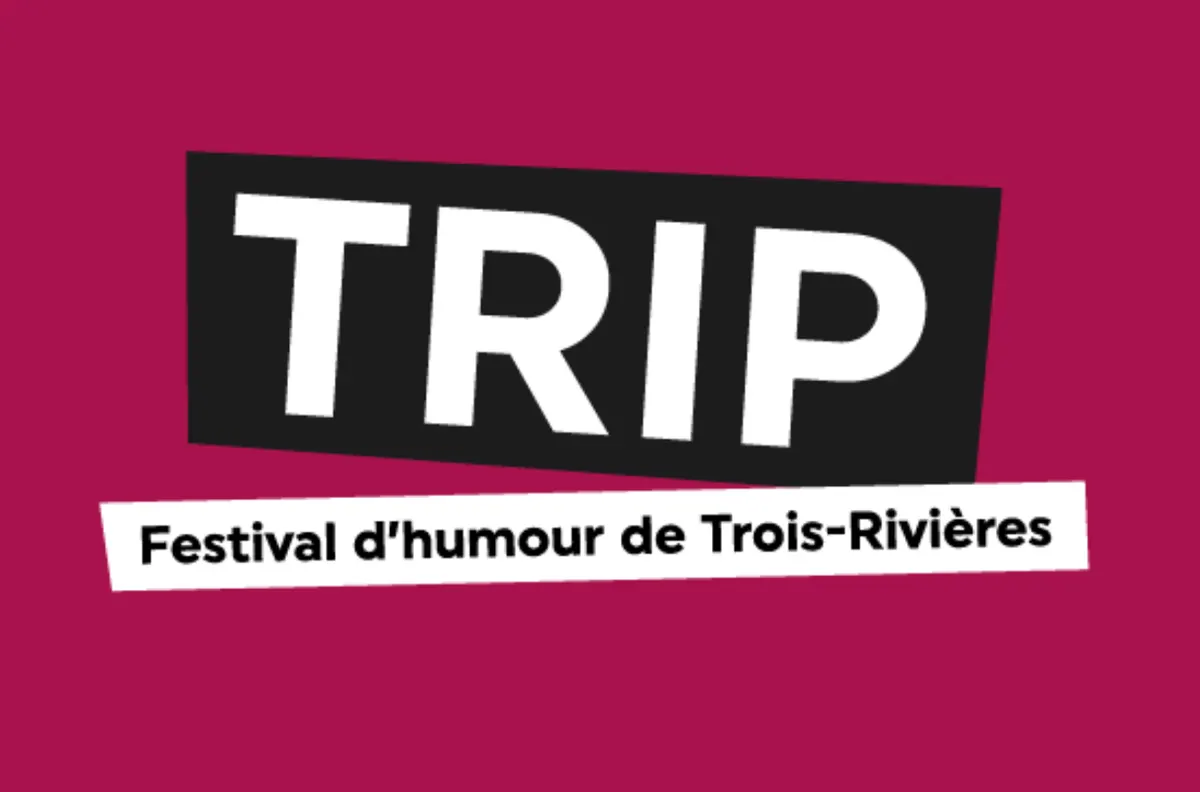 TRIP - Festival d’humour de Trois-Rivières